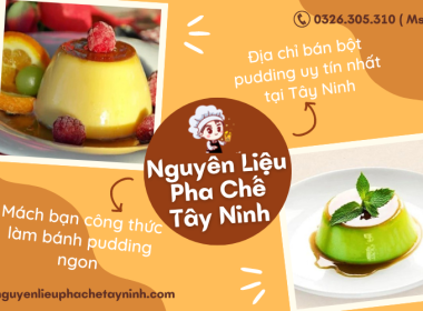 Mách bạn cách làm bánh pudding và địa chỉ bán bột pudding giá tốt tại Tây Ninh